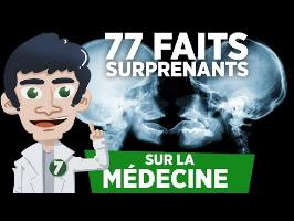 77 FAITS SURPRENANTS SUR LA MÉDECINE !!