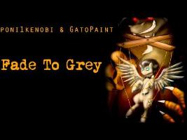 Fade To Grey ( Poni1kenobi & GatoPaint )