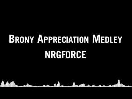 NRGFORCE - Brony Appreciation Medley