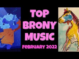 TOP 10 BRONY SONGS of FEBRUARY 2022 - COMMUNITY VOTED