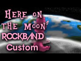 4EverfreeBrony - Here On The Moon - Rock Band 3 Custo