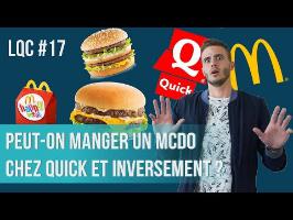 Peut-on manger McDo chez Quick et inversement ? LQC #17