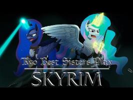 Two Best Sisters Play - Skyrim