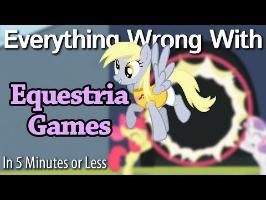 (Parody) Everything Wrong With Equestria Games in 5 Minutes or Less