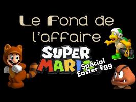 Le Fond De L'Affaire - Les Mario 3D Spécial Easter Egg