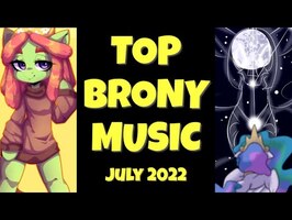 TOP 10 BRONY SONGS of JULY 2022 - COMMUNITY VOTED
