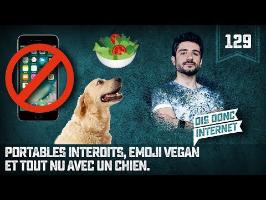 Portables interdits, Emoji Vegan et Tout nu avec un chien - VERINO #129 // Dis donc internet...