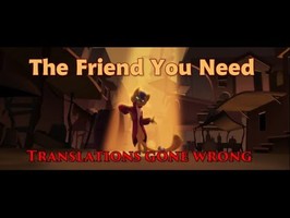 The Friend You Need - Translations gone wrong
