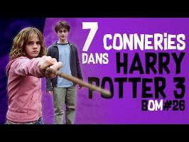 7 CONNERIES DANS HARRY POTTER 3 - BOM #26