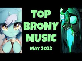 TOP 10 BRONY SONGS of MAY 2022 - COMMUNITY VOTED