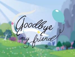 Goodbye My Friend (Pony Animation)