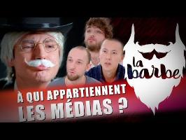 À QUI APPARTIENNENT LES MEDIAS ? (feat. OSONS CAUSER) - LA BARBE