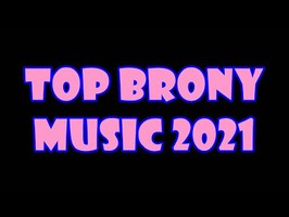 TOP 10 BRONY SONGS of JULY 2021 - COMMUNITY VOTED