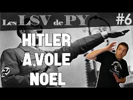 Hitler a volé Noël - Les LSV de PY #6