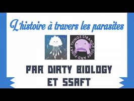 L'Histoire à travers les parasites par Dirty Biology et SSAFT - Les Historiques 2017