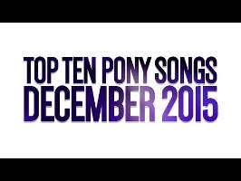 Top Ten Pony Songs of December 2015 - Community Voted