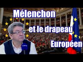 Mélenchon et le drapeau Européen : Symbole d’une trahison.