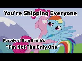 I'm Not The Only One MLP Parody - You're Shipping Everyone