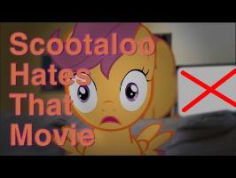 Scootaloo Hates That Movie!