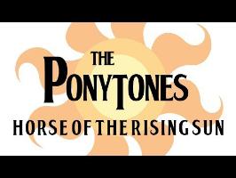 The Ponytones - Horse of the Rising Sun (The Animals Ponified)