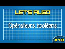 LET'S ALGO 10 - Opérateurs booléens