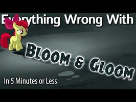 (Parody) Everything Wrong With Bloom & Gloom in 5 Minutes or Less