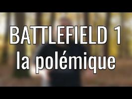 BATTLEFIELD 1, la polémique et l'histoire dans le jeux video