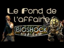 Le Fond De L'Affaire - Bioshock