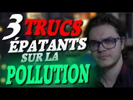 CHRIS : 3 Trucs Épatants Sur Notre Pollution