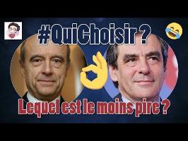 Fillon / Juppé (LR) : lequel est le moins pire ? - 01 - #QuiChoisir ?