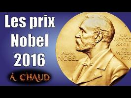 Les prix Nobel 2016 — A chaud #4