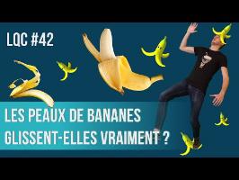 Les peaux de bananes glissent-elles vraiment ? LQC #42