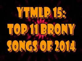 YTMLP 15: TOP 11 BRONY SONGS OF 2014