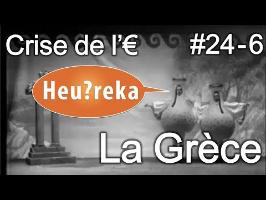 La crise de l'€ part 06 : La Grèce - Heu?reka #24-6