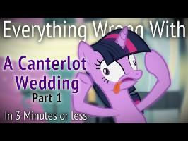 (Parody) Everything Wrong With Canterlot Wedding Part 1 in 3 Minutes or Less