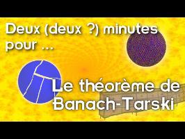 Deux (deux ?) minutes pour... Le théorème de Banach-Tarski