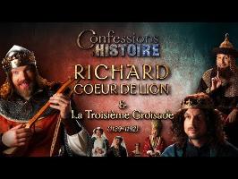 Confessions d'Histoire : Richard Coeur de Lion & la 3ème Croisade - Richard, Philippe II, Saladin