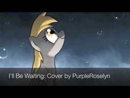 (Derpy) I'll Be Waiting - Cover by PurpleRoselyn