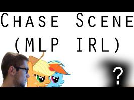 Chase Scene (MLP IRL)