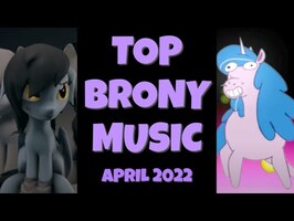 TOP 10 BRONY SONGS of APRIL 2022 - COMMUNITY VOTED