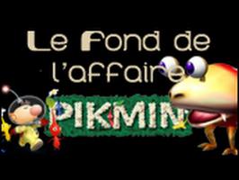 Le Fond De L'Affaire - Pikmin - Pikmin