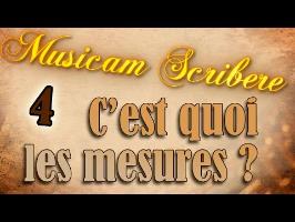 Musicam Scribere n°4 - C'est quoi les mesures ?