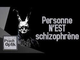 Personne n'est schizophrène ! - PSYCHOPTIK #4