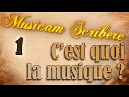 Musicam Scribere n°1 - C'est quoi la musique ?
