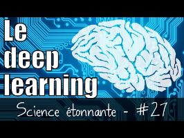 Le deep learning — Science étonnante #27