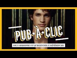 PUB•À•CLIC - Paco Rabanne ou le bazooka à références.