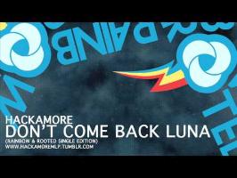 Hackamore - Don't Come Back Luna (Rainbow&Rooted)