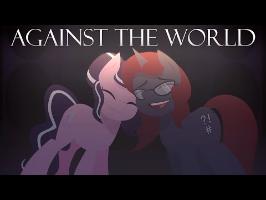 Against the World [MLP Animatic]