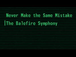 Never Make the Same Mistake (TS Theme) - The Balefire Symphony
