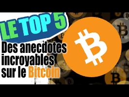 Le top 5 des anecdotes incroyables sur le Bitcoin
